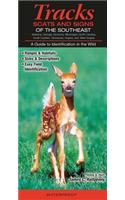 Mammals of the Southeast Tracks, Scats and Signs: Alabama, Georgia, Kentucky, Mississippi, North Carolina, South Carolina, Tennessee, Virginia, and West Virginia