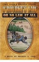 O'Rourke's Law or No Law at All (the Sean O'Rourke Series Book 4)