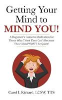 Getting Your Mind to MIND YOU!