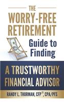 Worry-Free Retirement Guide to Finding a Trustworthy Financial Advisor