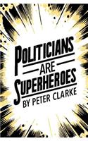 Politicians are Superheroes