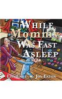 While Mommy Was Fast Asleep