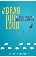#BragOutLoud
