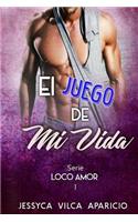 El juego de mi vida, serie LOCO AMOR 1: (1 Loco Amor)