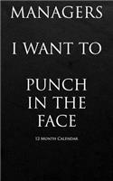 Managers I want to Punch in the face: 12 month Calendar