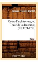 Cours d'Architecture, Ou Traité de la Décoration, Tome 4 (Éd.1771-1777)