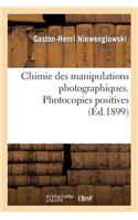 Chimie Des Manipulations Photographiques. Photocopies Positives