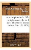 Avis Aux Pères Ou La Fille Corrigée, Vaudeville En 1 Acte