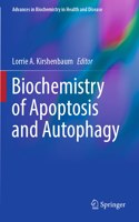 Biochemistry of Apoptosis and Autophagy