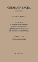 Die Bistümer Der Kirchenprovinz Trier. Das Erzbistum Trier II. Die Stifte St. Severus in Boppard, St. Goar in St. Goar, Liebfrauen in Oberwesel, St. Martin in Oberwesel