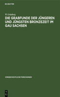 Die Grabfunde Der Jüngeren Und Jüngsten Bronzezeit Im Gau Sachsen