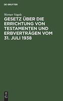 Gesetz Über Die Errichtung Von Testamenten Und Erbverträgen Vom 31. Juli 1938