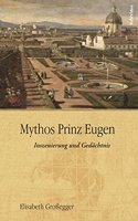 Mythos Prinz Eugen: Inszenierung Und Gedachtnis