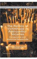 Politics of Victimhood in Post-Conflict Societies