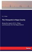 Vineyards in Napa County: Being the report of E.C. Priber, commissioner for the Napa District