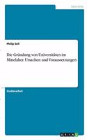 Die Gründung von Universitäten im Mittelalter. Ursachen und Voraussetzungen