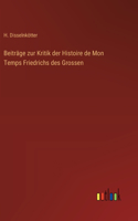 Beiträge zur Kritik der Histoire de Mon Temps Friedrichs des Grossen