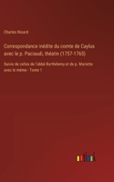 Correspondance inédite du comte de Caylus avec le p. Paciaudi, théatin (1757-1765)