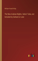 New Arabian Nights. Select Tales, not Included by Galland or Lane