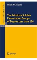 The Primitive Soluble Permutation Groups of Degree Less Than 256