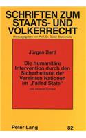 Die humanitaere Intervention durch den Sicherheitsrat der Vereinten Nationen im «Failed State»