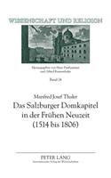 Salzburger Domkapitel in der Frühen Neuzeit (1514 bis 1806); Verfassung und Zusammensetzung