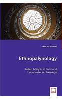 Ethnopalynology - Pollen Analysis in Land and Underwater Archaeology