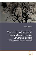 Time Series Analysis of Long Memory versus Structural Breaks
