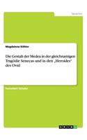 Die Gestalt der Medea in der gleichnamigen Tragödie Senecas und in den "Heroides" des Ovid