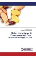 Global compliance to Pharmaceutical Good Manufacturing Practice