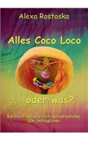 Alles Coco loco ...oder was?: Karibische-paradiesische-paradriesliche (Un-)Alltäglichkeiten(German)