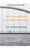Vom Grenzgänger zum Freien Menschen