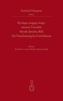 Mystique, Langage, Image / Montrer l'Invisible Mystik, Sprache, Bild / Die Visualisierung Des Unsichtbaren