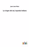 virgen del sol, leyenda indiana