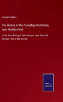 The History of the Township of Meltham, near Huddersfield