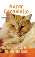 Kater Caramello - ein Leben ohne Katz' ist für die Katz'