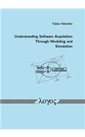 Understanding Software Acquisition Through Modeling and Simulation