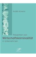 Prävention von Wirtschaftskriminalität in Unternehmen
