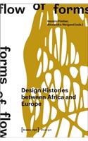 Flow of Forms / Forms of Flow: Design Histories Between Africa and Europe
