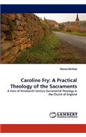 Caroline Fry: A Practical Theology of the Sacraments