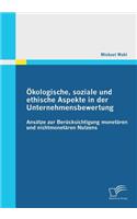 Ökologische, soziale und ethische Aspekte in der Unternehmensbewertung: Ansätze zur Berücksichtigung monetären und nichtmonetären Nutzens