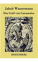 Das Gold von Caxamalca: (German)