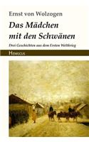 Das Mädchen Mit Den Schwänen: Drei Geschichten Aus Dem Ersten Weltkrieg