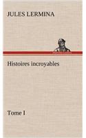 Histoires incroyables, Tome I