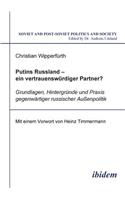 Putins Russland - ein vertrauensw�rdiger Partner?. Grundlagen, Hintergr�nde und Praxis gegenw�rtiger russischer Aussenpolitik