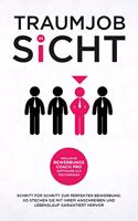 Traumjob in Sicht: Schritt fur Schritt zur perfekten Bewerbung: So stechen Sie mit Ihrem Anschreiben und Lebenslauf garantiert hervor | inklusive ... Testversion (German Edition)