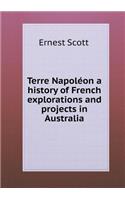 Terre Napoléon a History of French Explorations and Projects in Australia