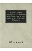 A Guide to the Zoological Collections Exhibited in the Fish Gallery of the Indian Museum