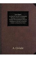 Les Alpes Au Point De Vue De La Géographie Physique Et De La Géologie, Voyages Photographiques Dans Le Dauphiné, La Savoie, Le Nord De L'italie, La Suisse Et Le Tyrol