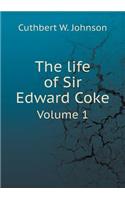 The Life of Sir Edward Coke Volume 1